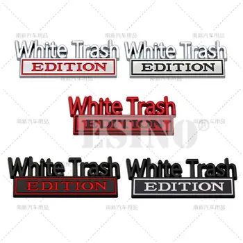 Estilo carro 3D White Trash Edição do Cromo do Metal da Liga do Zinco Adesivo Emblema Decorativo Emblema Engraçado Decalque de Acessórios Auto